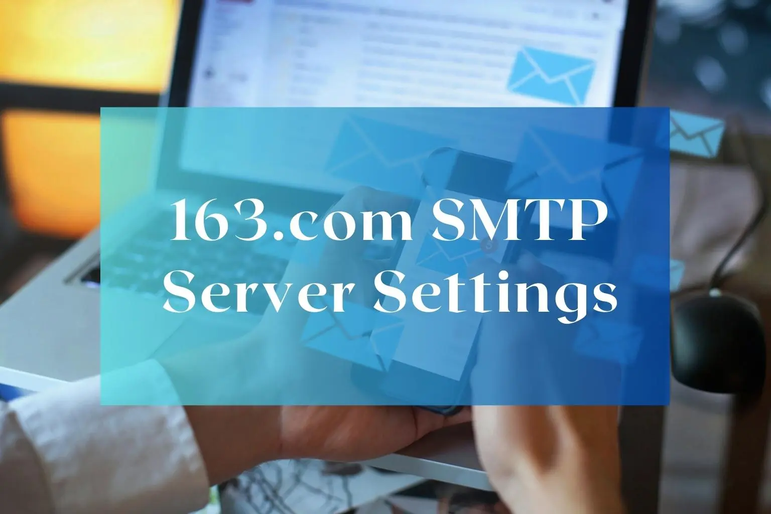 163.com SMTP Server Settings