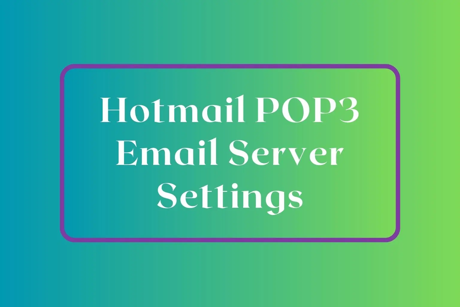 Hotmail POP3 Email Server Settings