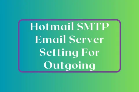 Hotmail SMTP Email Server Setting For Outgoing