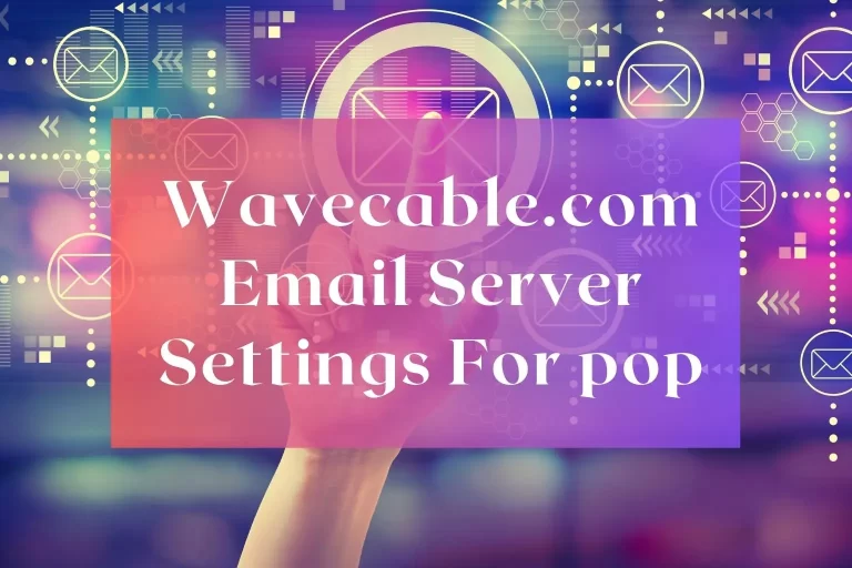 Wavecable.com Email Server Settings For pop