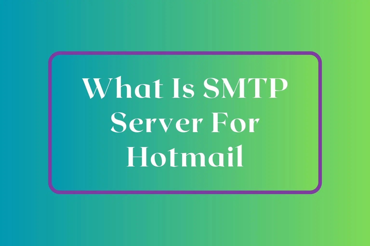 What Is SMTP Server For Hotmail
