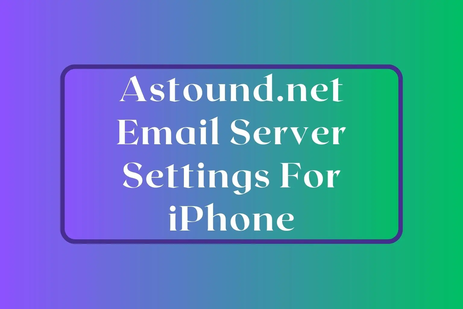 Astound Email Settings For IPhone How To Configure Them Astound Email Settings For IPhone How To Configure Them