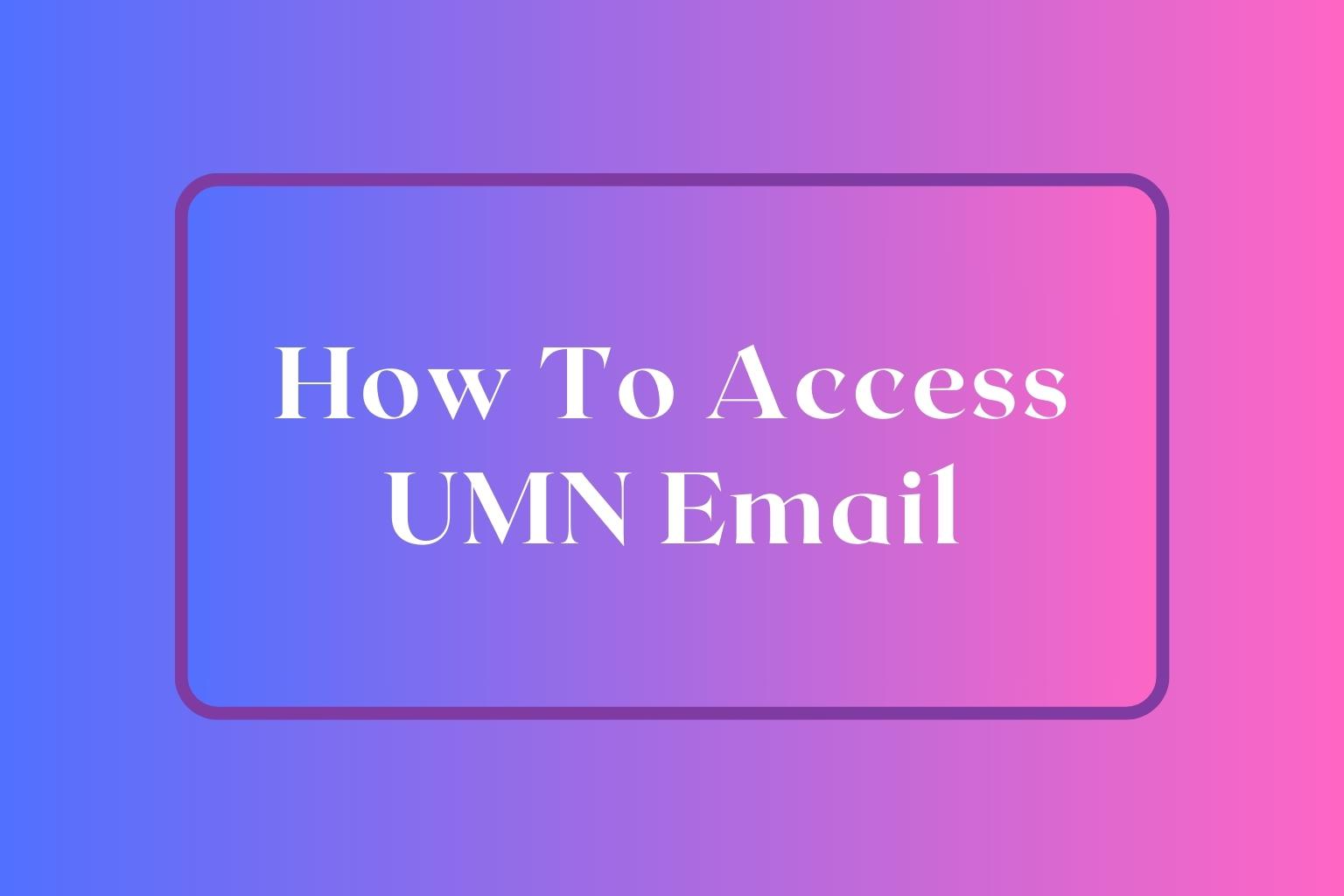How To Access UMN Email