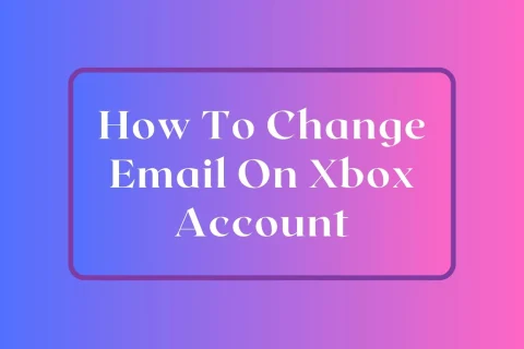 How To Change Email On Xbox Account