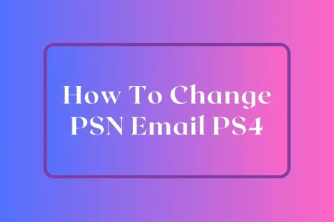 How To Change On PSN Email PS4