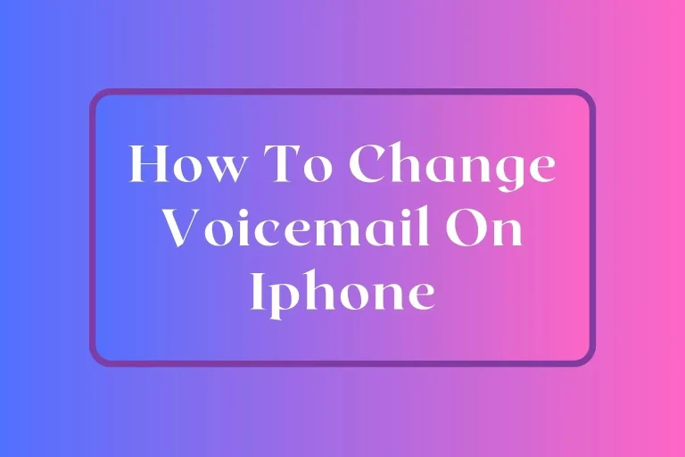 How To Change Voicemail On Your Iphone
