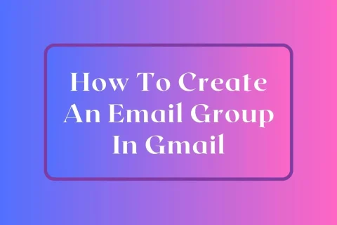 How To Create An Email Group In Gmail
