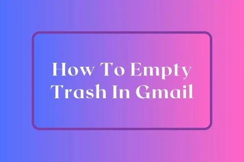 How To Empty Trash In Gmail