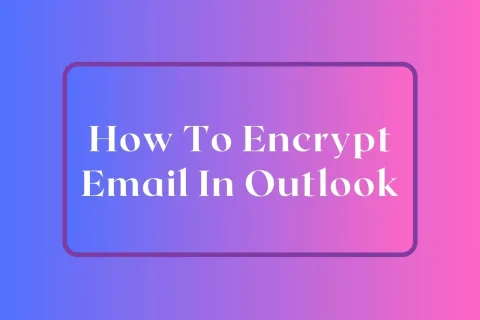 How To Encrypt Email In Outlook
