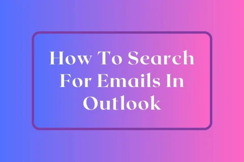 How To Search For Emails In Outlook