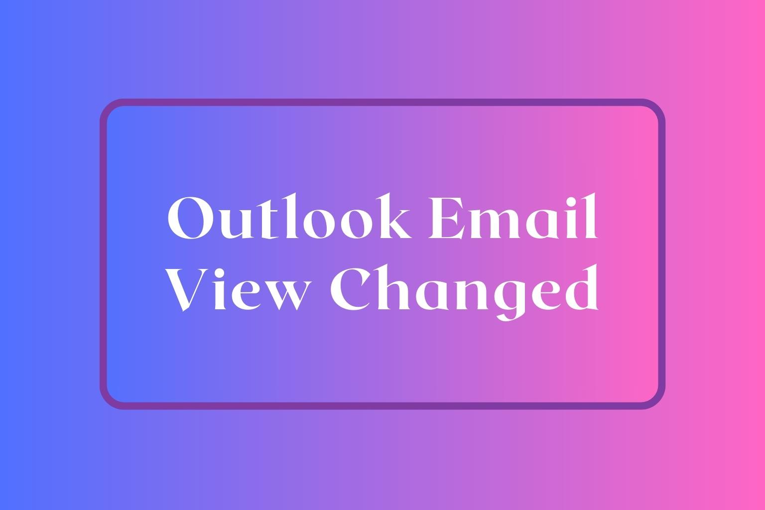 Outlook Email View Changed