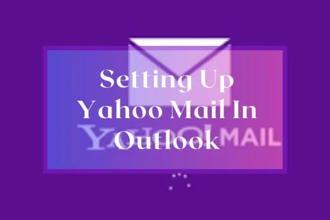 Setting Up Yahoo Mail In Outlook