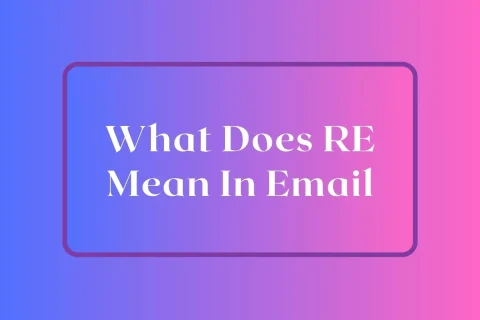 What Does RE Mean In Email