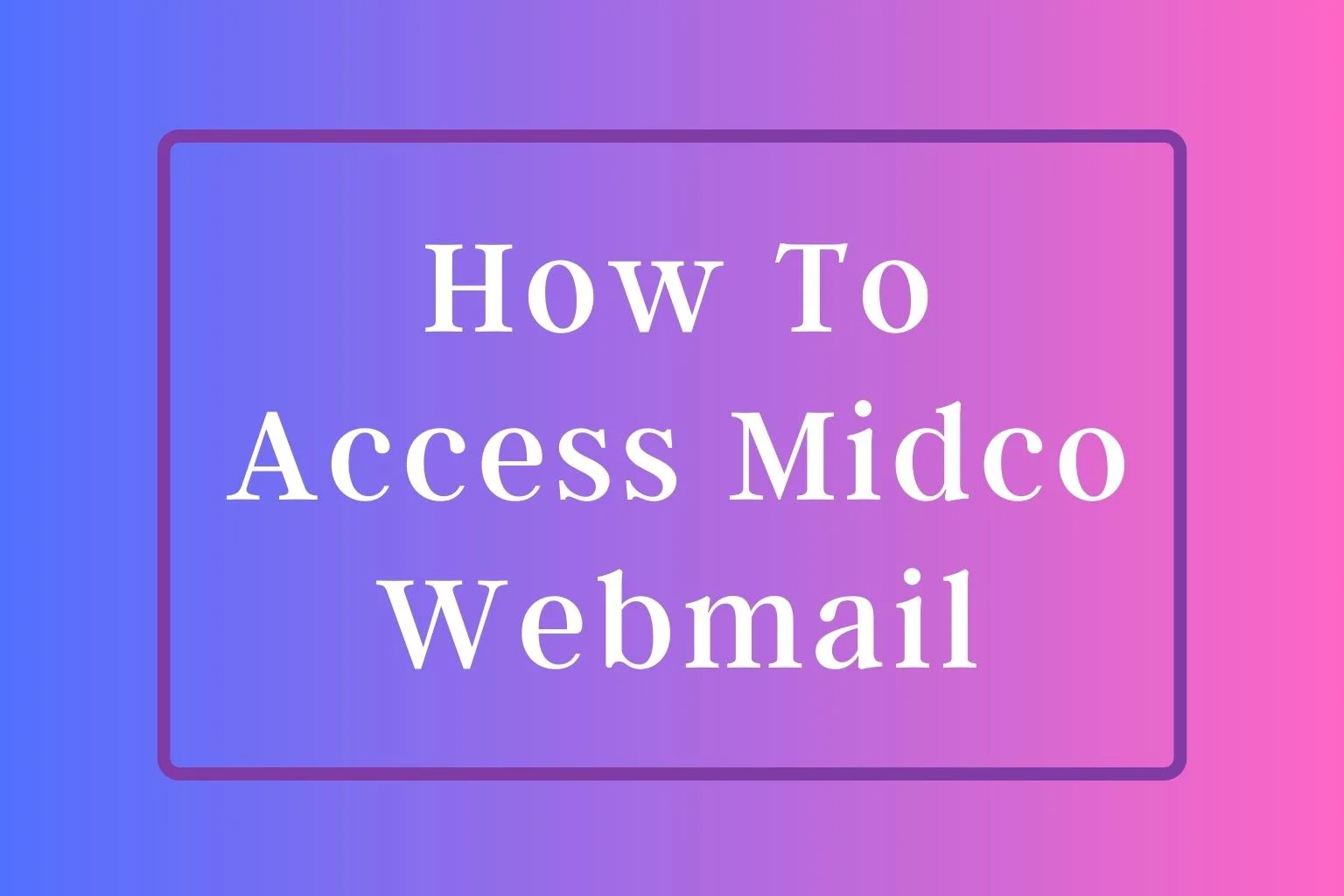 How To Access Midco Webmail