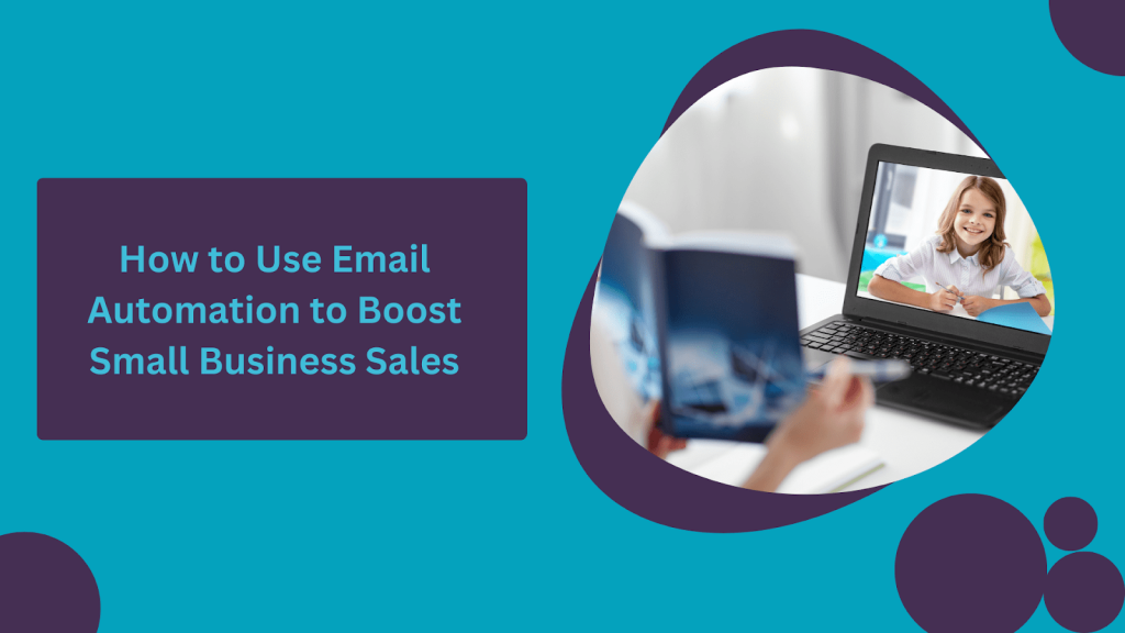 How to Use Email Automation to Boost Small Business Sales