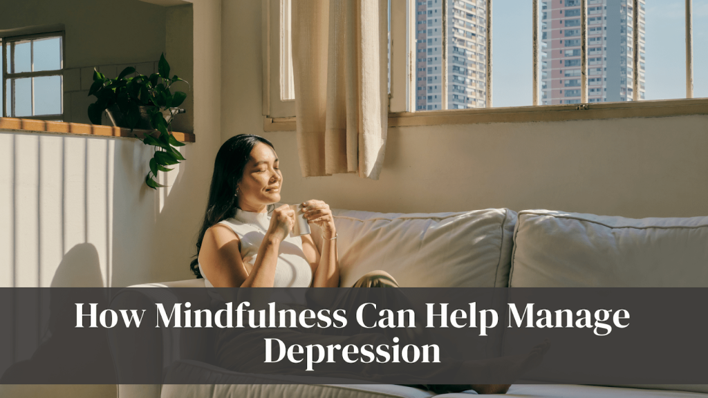 How Mindfulness Can Help Manage Depression